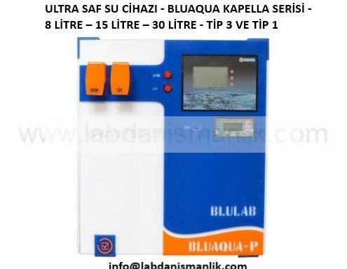 ULTRA SAF SU CİHAZI – BLUAQUA KAPELLA SERİSİ – 8 LİTRE – 15 LİTRE – 30 LİTRE – TİP 3 VE TİP 1